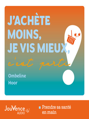 cover image of J'achète moins, je vis mieux, c'est parti !